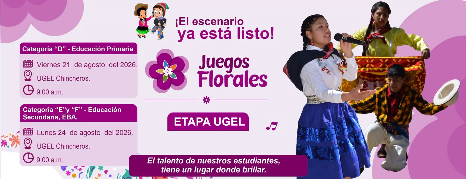 Juegos Florales etapa UGEL: categoría D primaria el viernes 21 de agosto de 2026 y categorías E y F secundaria y EBA el lunes 24 de agosto de 2026, 9:00 a. m., UGEL Chincheros